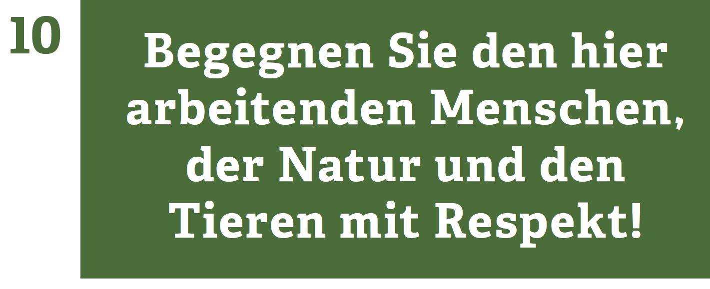 Meet the people working here, nature and animals with respect!